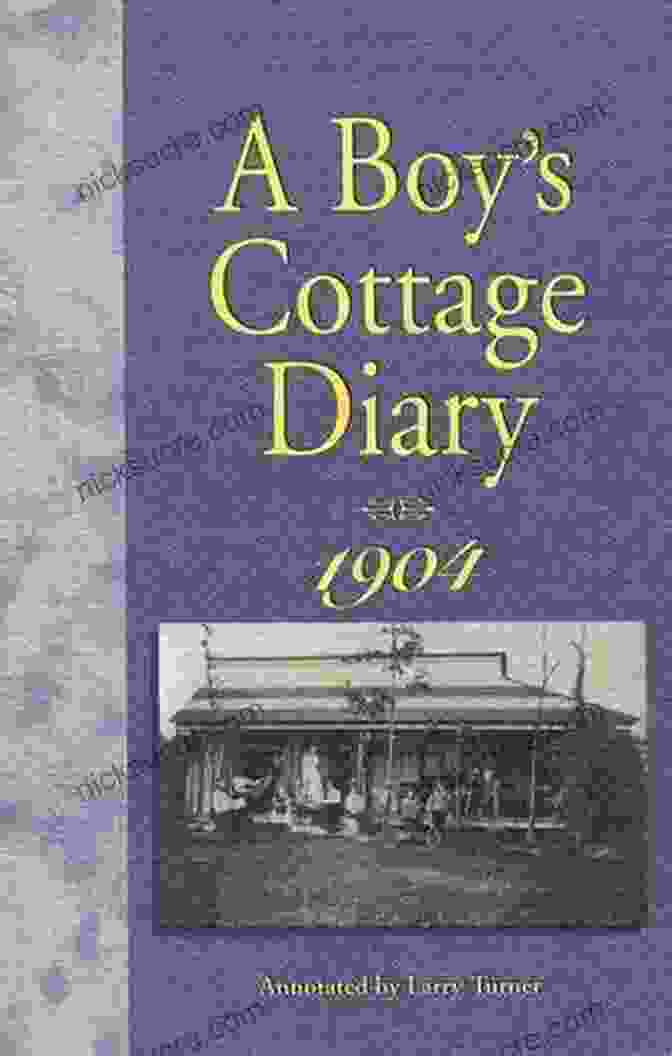 Image Of The Boy Cottage Diary 1904 A Boy S Cottage Diary 1904 Larry Turner