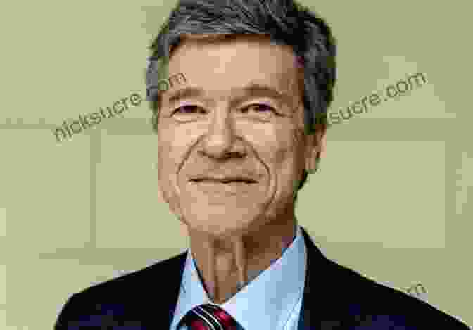 Jeffrey Sachs, Renowned Economist And Advocate For Global Development The Idealist: Jeffrey Sachs And The Quest To End Poverty