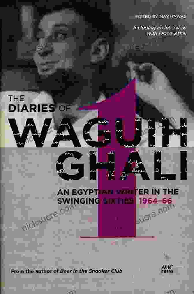 Portrait Of Waguih Ghali, An Egyptian Writer And Intellectual. The Diaries Of Waguih Ghali: An Egyptian Writer In The Swinging Sixties Volume 1: 1964 66