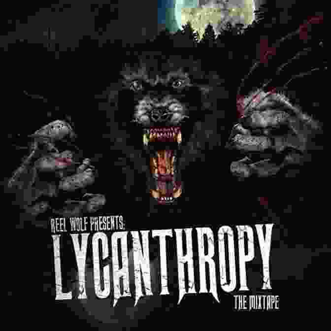 Wolf's Debut Album, Lycanthropy The Rise Of Wolf 8: Witnessing The Triumph Of Yellowstone S Underdog (The Alpha Wolves Of Yellowstone 1)